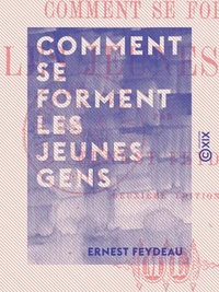 Comment se forment les jeunes gens - Les aventures du Baron de Féreste