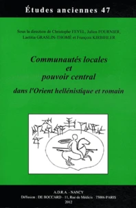 Communautés locales et pouvoir central dans l'Orient hellénistique et romain