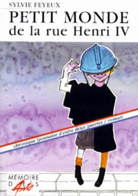 Petit Monde De La Rue Henri Iv. Chronique Lyonnaise D'Entre Deux Guerres