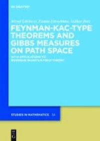 Feynman-Kac-Type Theorems and Gibbs Measures on Path Space - With Applications to Rigorous Quantum Field Theory.