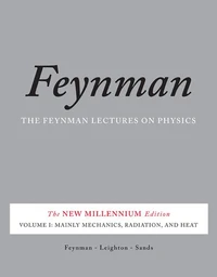 Feynman Lectures on Physics 1: Mainly Mechanics, Radiation, and Heat