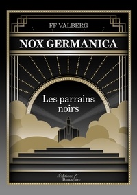 FF Valberg - Nox Germanica - Les parrains noirs.