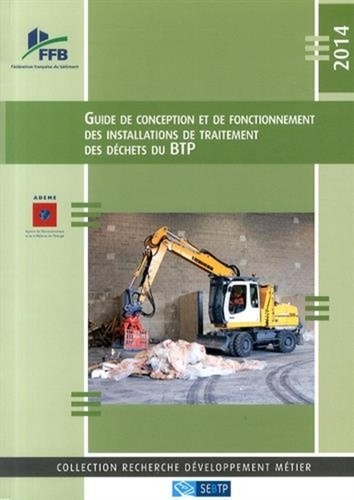  FFB - Guide de conception et de fonctionnement des installations de traitement des déchets du BTP.
