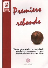  FFBB - Premiers rebonds - L'émergence du basket-ball dans le département de la Loire.