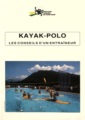  FFCK - Kayak-Polo - Les conseils d'un entraîneur.