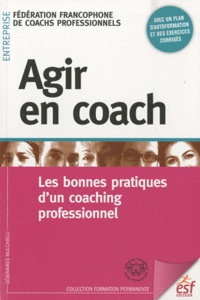  Ffcpro - Agir en coach - Les bonnes pratiques d'un coaching professionnel.