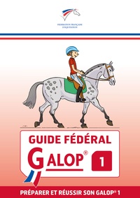  FFE - Guide fédéral Galop 1 - Préparer et réussir son Galop 1.