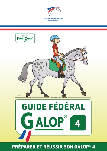  FFE - Guide fédéral Galop 4 - Préparer et réussir son Galop 4.