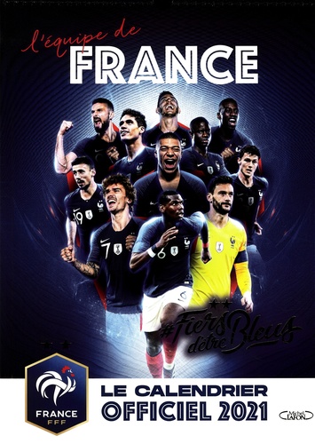 #Fiers d'être bleus. Le calendrier officiel de l'Equipe de France  Edition 2021