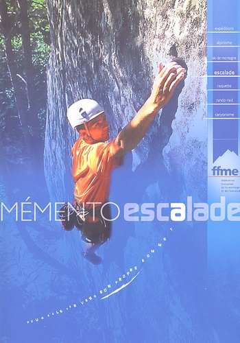  FFME - Mémento escalade - Avec un livret Santé et Altitude.