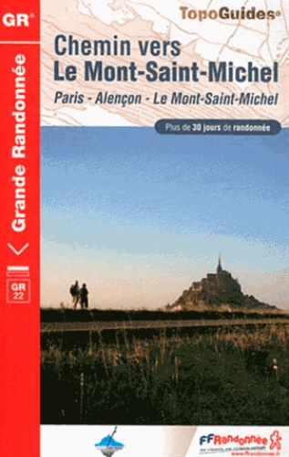  FFRandonnée - Chemin vers le Mont-Saint-Michel - Paris, Alençon, Le Mont-Saint-Michel. Plus de 30 jours de randonnée.