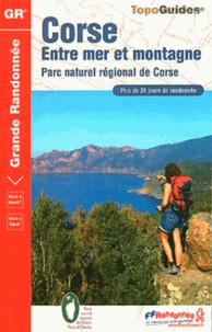  FFRandonnée - Corse - Entre mer et montagne. Plus de 35 jours de randonnée ; Mare a Mare.