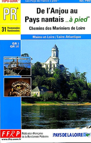  FFRandonnée - De l'Anjou au Pays nantais... à pied - Chemins des mariniers de la Loire, 31 promenades randonnées.