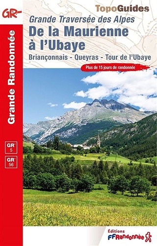  FFRandonnée - De la Maurienne à l'Ubaye. Grande Traversée des Alpes - Briançonnais, Queyras, Tour de l'Ubaye.