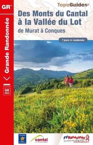  FFRandonnée - Des Monts du Cantal à la Vallée du Lot - De Murat à Conques. 7 jours de randonnée.