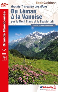  FFRandonnée - Du Léman à la Vanoise par le Mont Blanc et le Beaufortain - Grande traversée des Alpes. Plus de 10 jours de randonnée.