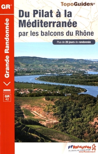  FFRandonnée - Du Pilat à la Méditerranée par les balcons du Rhône - Plus de 20 jours de randonnée.