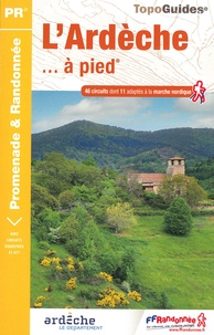  FFRandonnée - L'Ardèche... à pied - 46 circuits dont 11 adaptés à la marche nordique.