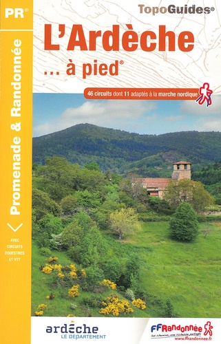 L'Ardèche... à pied. 46 circuits dont 11 adaptés à la marche nordique 8e édition