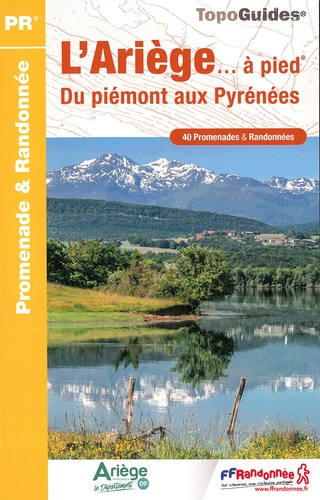 L'Ariège... à pied. Du piémont aux Pyrénées. 40 promenades & randonnées