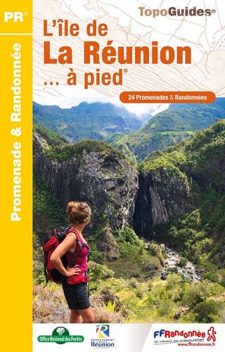 L'île de la Réunion... à pied. 24 Promenades & Randonnées 6e édition