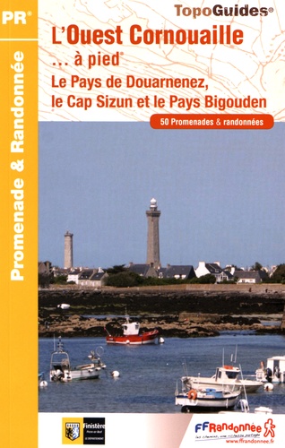 L'Ouest Cornouaille... à pied. Le Pays de Douarnenez, le Cap Sizun et le Pays Bigouden 3e édition