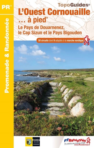 L'Ouest Cornouaille... à pied. Le Pays de Douarnenez, le Cap Sizun et le Pays Bigouden. 50 promenades & randonnées 5e édition