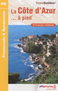  FFRandonnée - La Côte d'Azur... à pied - 25 promenades & randonnées.
