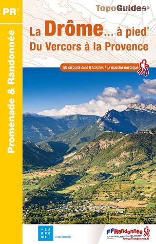 La Drôme... à pied. Du Vercors à la Provence. 50 circuits dont 9 adaptés à la marche nordique 8e édition