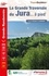 La grande traversée du Jura... à pied. Plus de 30 jours de randonnée  Edition 2019