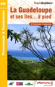  FFRandonnée - La Guadeloupe et ses îles... à pied - 49 promenades & randonnées.