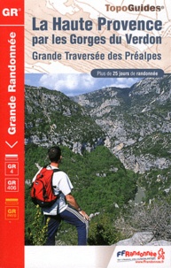  FFRandonnée - La Haute Provence par les Gorges du Verdon - Grande traversée des Préalpes. Plus de 25 jours de randonnée.
