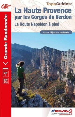 La Haute Provence par les gorges du Verdon. La route de Napoléon à pied 6e édition