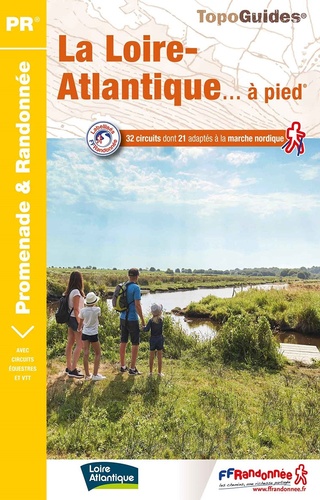 La Loire-Atlantique... à pied. 32 circuits dont 21 adaptés à la marche nordique 2e édition