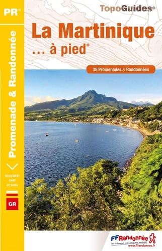 La Martinique... à pied. 35 promenades & randonnées  Edition 2020