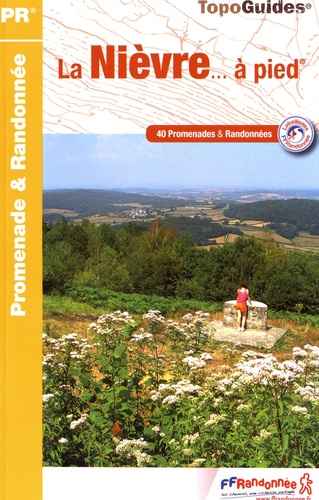 La Nièvre... à pied. 40 promenades & randonnées 3e édition