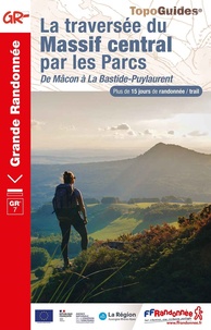  FFRandonnée - La traversée du Massif central par les Parcs - De Mâcon à la Bastide-Puylaurent.