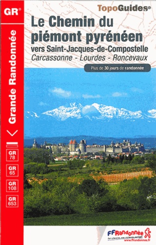  FFRandonnée - Le chemin du Piemont pyrénéen vers Saint-Jacques-de-Compostelle - Carcassone, Lourdes, Roncevaux. Plus de 30 jours de randonnée.