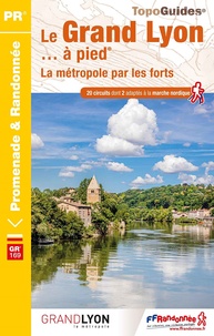  FFRandonnée - Le Grand Lyon... à pied - La métropole par les forts. 20 circuits dont 2 adaptés à la marche nordique.