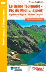  FFRandonnée - Le Grand Tourmalet - Pic du Midi... à pied - Bagnères-de-Bigorre / Vallée de Campan, 24 promenades et randonnées.