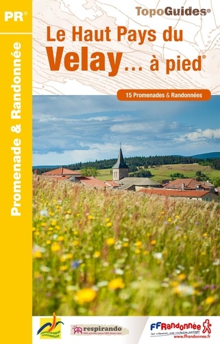 Le Haut Pays du Velay... à pied. 15 promenades & randonnées 3e édition