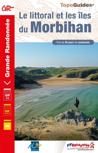 Le littoral et les îles du Morbihan. Plus de 40 jours de randonnée 9e édition