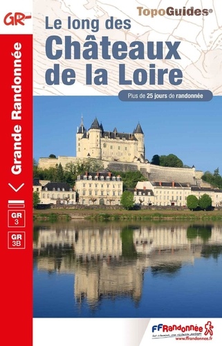 Le long des châteaux de la Loire. Plus de 25 jours de randonnée