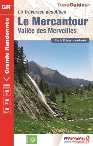 Le Mercantour, vallée des Merveilles. La traversée des Alpes. Plus de 20 jours de randonnée 17e édition