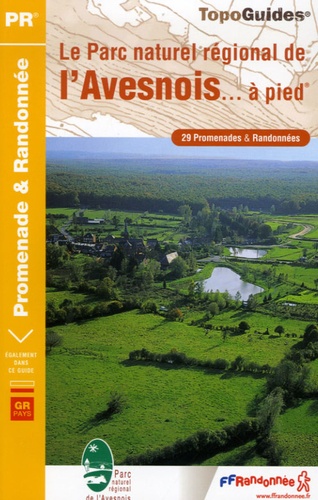  FFRandonnée - Le Parc naturel régional de l'Avesnois... à pied - 29 promenades & randonnées.
