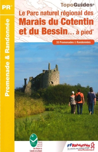 Le Parc naturel régional des Marais du Cotentin et du Bessin... à pied. 33 promenades & randonnées
