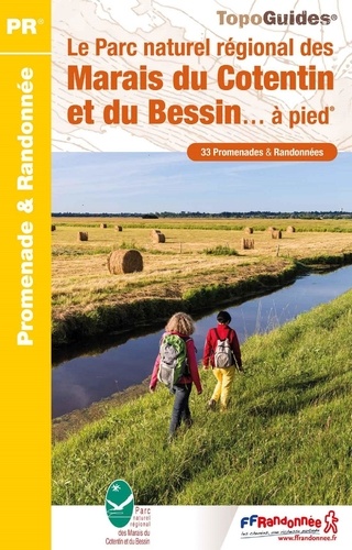 Le Parc naturel régional des Marais du Cotentin et du Bessin... à pied. 33 Promenades & Randonnées 2e édition