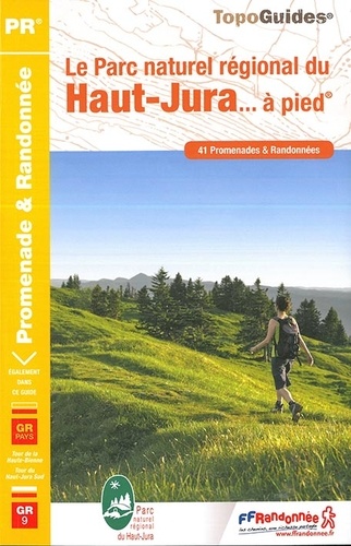 Le Parc naturel régional du Haut-Jura... à pied. 41 promenades & randonnées  Edition 2017