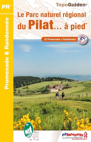 Le Parc naturel régional du Pilat... à pied. 22 promenades & randonnées 8e édition