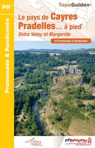  FFRandonnée - Le pays de Cayres-Pradelles... à pied - Entre Loire et Allier, 22 promenades & randonnées.